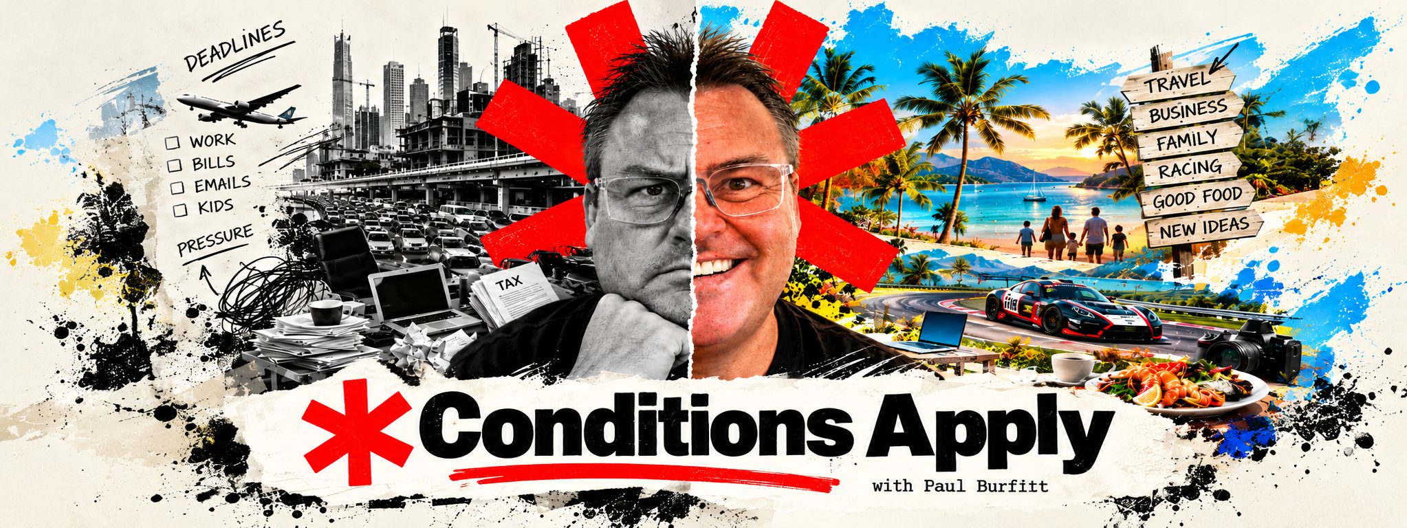 *Conditions Apply with Paul Burfitt. Half black-and-white city, deadlines and bills; half beach, family, racing and good food.